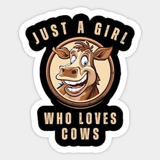 just a girl who loves cows Sticker